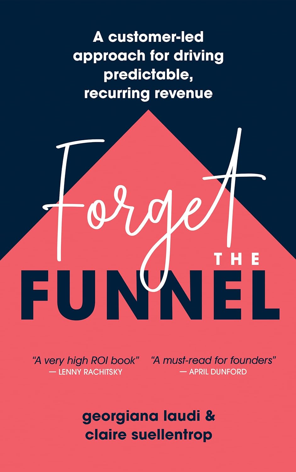 Forget the Funnel